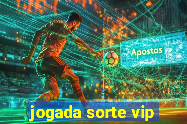 jogada sorte vip